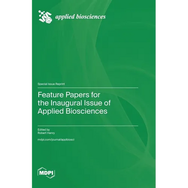 Feature Papers for the Inaugural Issue of Applied Biosciences
