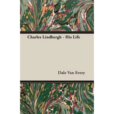 Charles Lindbergh - His Life