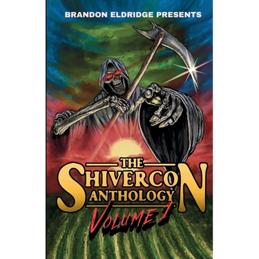 Brandon Eldridge Presents: The ShiverCon Anthology Volume 1
