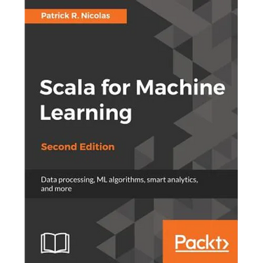 Scala for Machine Learning, Second Edition