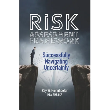 Risk Assessment Framework: Successfully Navigating Uncertainty