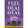 Feel and Deal in Order to Heal