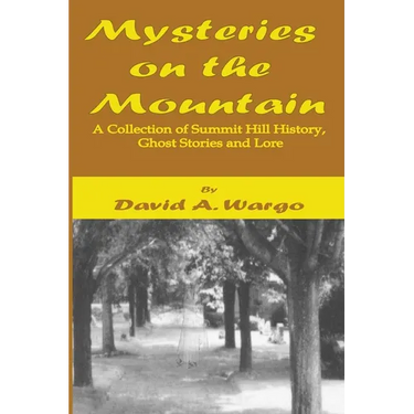 Mysteries on the Mountain: A Collection of Summit Hill History, Ghost Stories and Lore