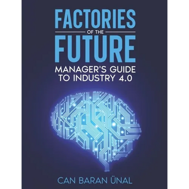 Factories of the Future: Manager's Guide to Industry 4.0