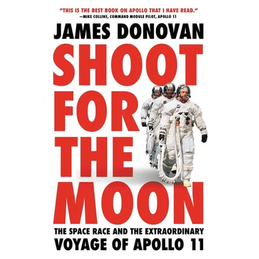 Shoot for the Moon: The Space Race and the Extraordinary Voyage of Apollo 11