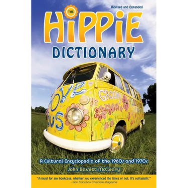 Hippie Dictionary: A Cultural Encyclopedia of the 1960s and 1970s
