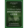 The Millionaire Employee Investment Guide: How to invest your way to a million dollars while working for a paycheck