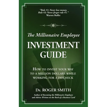 The Millionaire Employee Investment Guide: How to invest your way to a million dollars while working for a paycheck