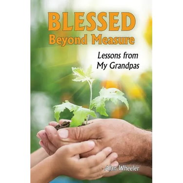 Blessed Beyond Measure: Lessons from My Grandpas