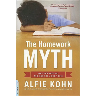 The Homework Myth: Why Our Kids Get Too Much of a Bad Thing