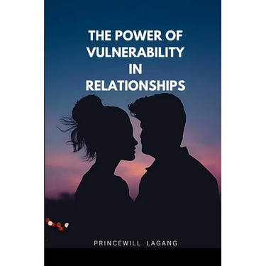 The Power of Vulnerability in Relationships
