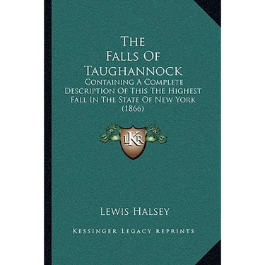 The Falls Of Taughannock: Containing A Complete Description Of This The Highest Fall In The State Of New York (1866)