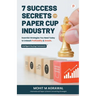 7 Success Secrets for Paper Cup Industry: Essential Strategies You Need Today to Unleash Profitability & Growth