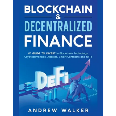 Blockchain & Decentralized Finance #1 Guide To Invest In Blockchain Technology, Cryptocurrencies, Altcoins, Smart Contracts and NFTs