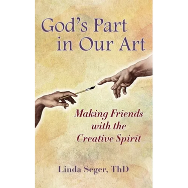 God's Part in Our Art: Making Friends with the Creative Spirit