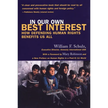 In Our Own Best Interest: How Defending Human Rights Benefits Us All