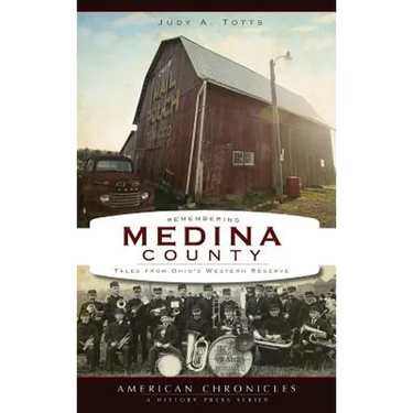 Remembering Medina County: Tales from Ohio's Western Reserve