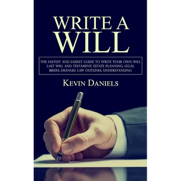 Write a Will: The Fastest and Easiest Guide to Write Your Own Will (Last Will and Testament, Estate Planning, Legal Briefs, Emanuel Law Outlines, Unde