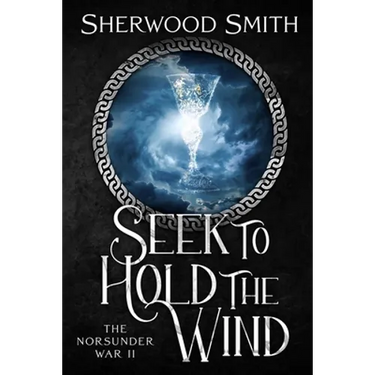 Seek to Hold The Wind: The Norsunder War II