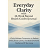 Everyday Clarity with 52-Week Mental Health Guided Journal: A Daily Wellness Companion to Reduce Stress, Boost Clarity, and Build Emotional Resilience