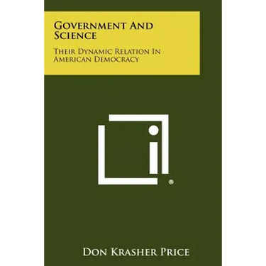 Government And Science: Their Dynamic Relation In American Democracy