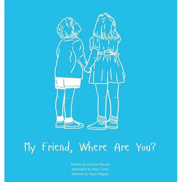 My Friend, Where Are You?: A child's guide to understanding the death of a friend and the ability to still feel loved by those we have lost.