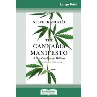The Cannabis Manifesto: A New Paradigm for Wellness (16pt Large Print Edition)