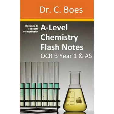 A-Level Chemistry Flash Notes OCR B (Salters) Year 1 & AS: Condensed Revision Notes - Designed to Facilitate Memorisation