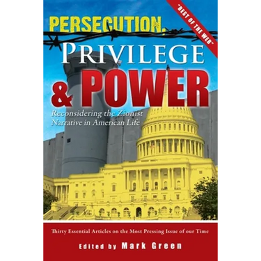 Persecution, Privilege, & Power: Reconsidering The Zionist Narrative in American Life