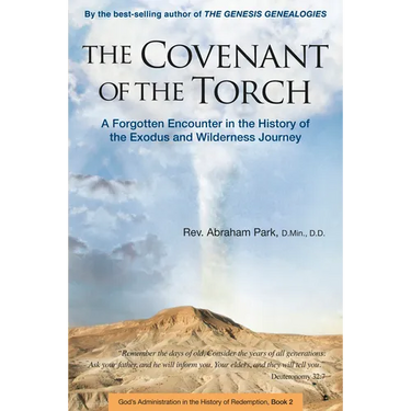 The Covenant of the Torch: A Forgotten Encounter in the History of the Exodus and Wilderness Journey (Book 2)