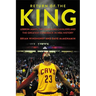 Return of the King: LeBron James, the Cleveland Cavaliers and the Greatest Comeback in NBA History