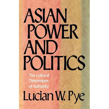 Asian Power and Politics: The Cultural Dimensions of Authority