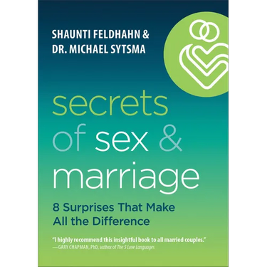 Secrets of Sex and Marriage: 8 Surprises That Make All the Difference