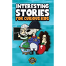 Interesting Stories for Curious Kids: An Amazing Collection of Unbelievable, Funny, and True Stories from Around the World!