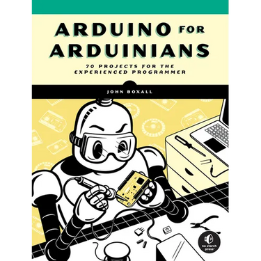 Arduino for Arduinians: 70 Projects for the Experienced Programmer