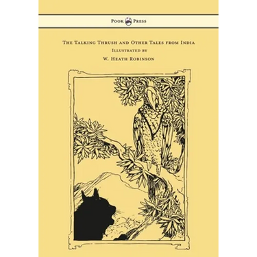 The Talking Thrush and Other Tales from India - Illustrated by W. Heath Robinson