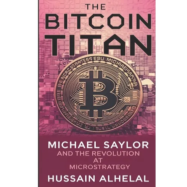 The Bitcoin Titan: Michael Saylor and the Revolution at MicroStrategy
