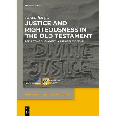 Justice and Righteousness in the Old Testament: Reflecting on Slavery in the Hebrew Bible