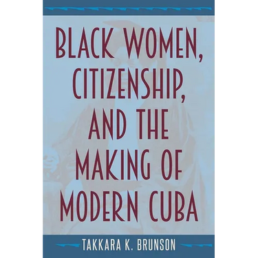 Black Women, Citizenship, and the Making of Modern Cuba