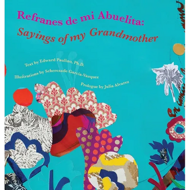 Refranes de mi Abuelita: Sayings of my Grandmother