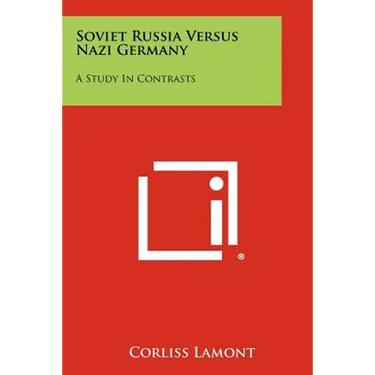 Soviet Russia Versus Nazi Germany: A Study In Contrasts