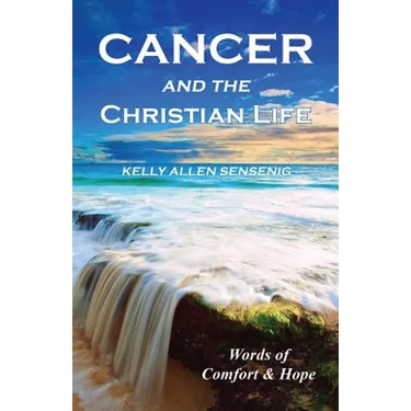 Cancer and the Christian Life: Words of Comfort and Hope