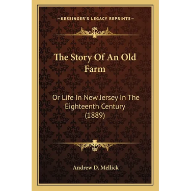 The Story Of An Old Farm: Or Life In New Jersey In The Eighteenth Century (1889)