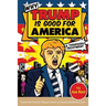 Why Trump Is Good for America