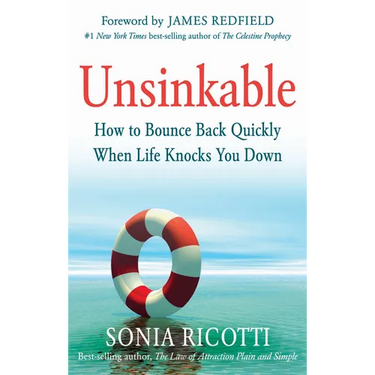 Unsinkable: How to Bounce Back Quickly When Life Knocks You Down