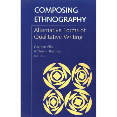 Composing Ethnography: Alternative Forms of Qualitative Writing