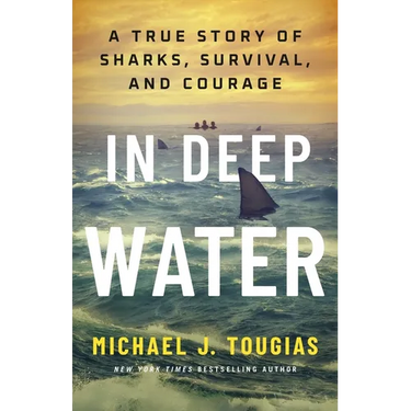 In Deep Water: A True Story of Sharks, Survival, and Courage