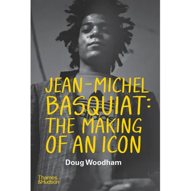 Jean-Michel Basquiat: The Making of an Icon