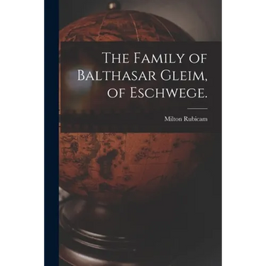 The Family of Balthasar Gleim, of Eschwege.