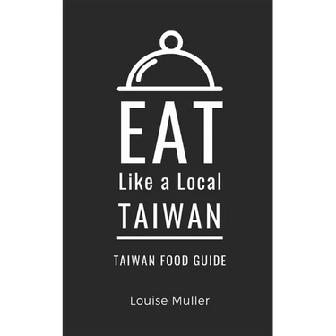 Eat Like a Local- Taiwan: Taiwan Food Guide